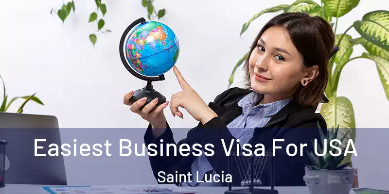  Easiest Business Visa For USA Saint Lucia