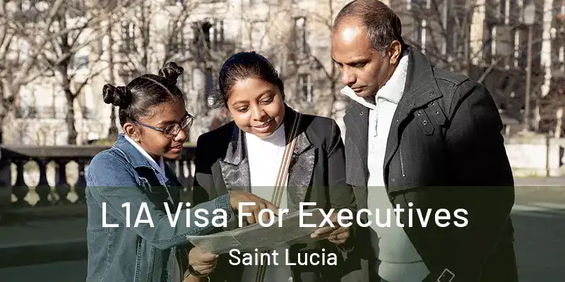  L1A Visa For Executives Saint Lucia
