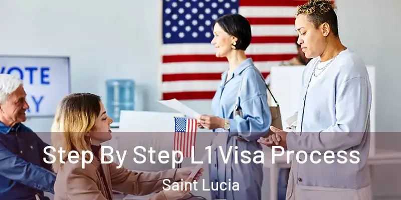  Step By Step L1 Visa Process Saint Lucia