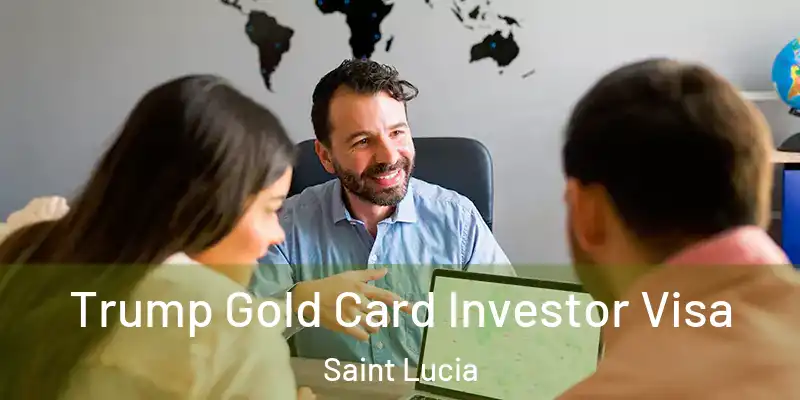  Trump Gold Card Investor Visa Saint Lucia