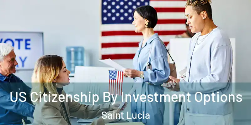  US Citizenship By Investment Options Saint Lucia