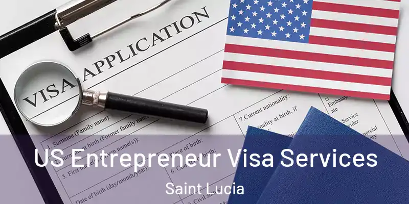 US Entrepreneur Visa Services Saint Lucia