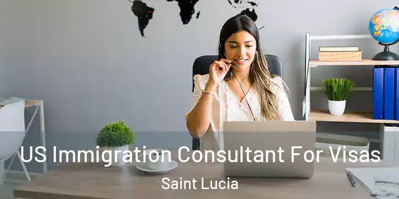  US Immigration Consultant For Visas Saint Lucia