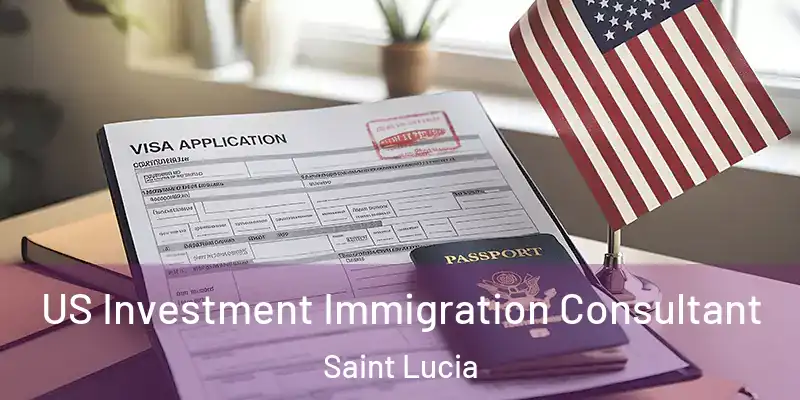  US Investment Immigration Consultant Saint Lucia