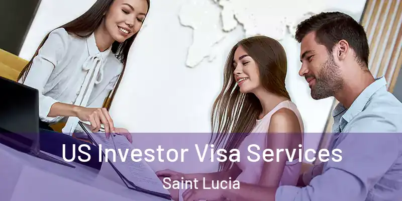  US Investor Visa Services Saint Lucia