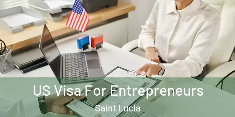  US Visa For Entrepreneurs Saint Lucia