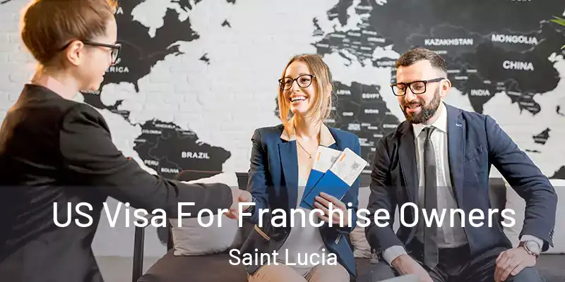  US Visa For Franchise Owners Saint Lucia