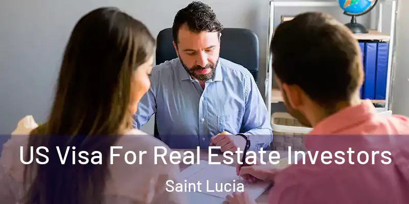  US Visa For Real Estate Investors Saint Lucia