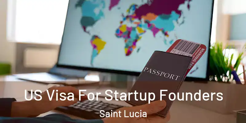  US Visa For Startup Founders Saint Lucia