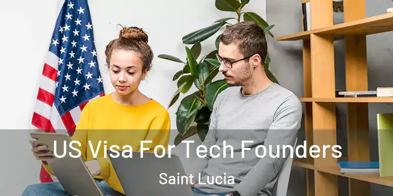  US Visa For Tech Founders Saint Lucia