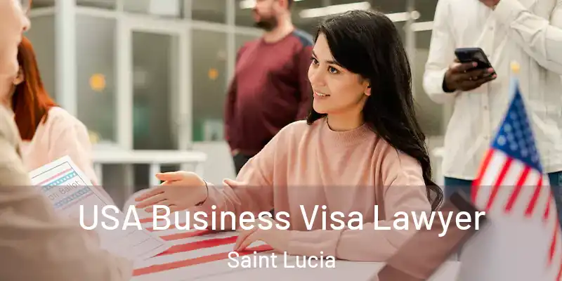  USA Business Visa Lawyer Saint Lucia