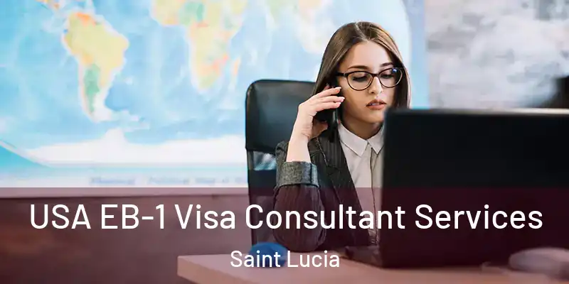  USA EB-1 Visa Consultant Services Saint Lucia
