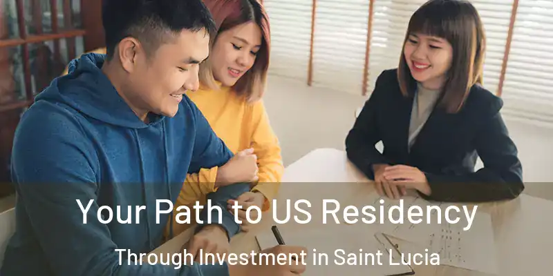  Your Path to US Residency Through Investment in Saint Lucia